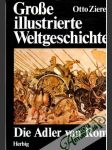 Große illustrierte Weltgeschichte - Die Adler von Rom - náhled