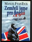 Zemřeli jsme pro Anglii - Piloti 310., 312. a 313. československé perutě, kteří bojovali a zemřeli pro Anglii - 1940-1945 - náhled