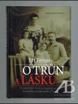 O trůn a lásku. Dramatický život a tragická smrt Františka Ferdinanda d'Este - náhled