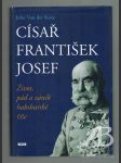 Císař František Josef. Život, pád a zánik habsburské říše - náhled