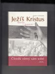 Ježíš Kristus. Člověk věrný sám sobě - náhled