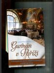 Gurmán v Paříži (Ucelený průvodce po 102 nejlepších restauracích ve městě nad Seinou) - náhled