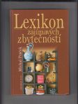 Lexikon zajímavých zbytečností aneb co určitě musíte vědět, aniž to kdy budete potřebovat - náhled