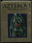 Aztékové. Říše krve a lesku (Ztracené civilizace) - náhled