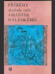 Příběhy chrabrého rytíře Adamise Waleského (Kniha první až třetí, jak je zpracoval Garci Ordóňez De Montalvo) - náhled