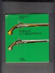 Střelci a čarostřelci (Historický přehled vývoje terčových pušek a pistolí, střelnic, střelecké techniky a organizací / Dějiny soubojové střelby, artistického a kouzelnického střílení) - náhled