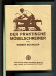 Der praktische Möbelschreiner (Handbuch für die gesamte Praxis der Schreinerei) - náhled