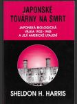 Japonské továrny na smrt - japonská biologická válka 1932-1945 a její americké utajení - náhled