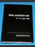 Sedm pražských dnů 21.-27. srpen 1968 - Dokumentace - náhled