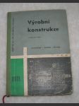 Výrobní konstrukce - Učeb. text pro prům. školy strojnic. a stř. prům. školy strojnic - náhled