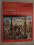 V dobách starověkého Egypta - Zvířata těch dob - Od 1. dynastie po dobytí Egypta Alexandrem Velikým - náhled