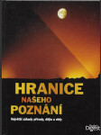 Hranice našeho poznání - největší záhady přírody, dějin a vědy - náhled