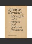 Bohuslav Havránek - Bibliografický soupis vědeckých prací s přehledem jeho činnosti - náhled