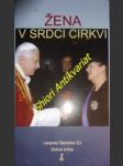 ŽENA V SRDCI CIRKVI - Rozhovory s prvou slovenskou velvyslankyňou vo Vatikáne Dagmar Babčanovou - SLANINKA Leopold SJ - náhled
