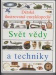 Dětská ilustrovaná encyklopedie - Svět vědy a techniky - náhled