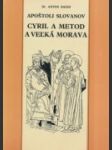 Apoštoli Slovanov Cyril a Metod a Veľká Morava - náhled
