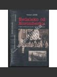 Nedaleko od Norimberku - Z dějin Mimořádného lidového soudu v Chebu v letech 1946-1948 [Obsah: mimořádný lidový soud s válečnými zločinci, nacisté, Cheb, Sudety, nacistické Německo, 2. světová válka] - náhled