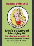 Deník odbarvené blondýny. III, Co všechno nesnáším! - (kromě zoufalých chlapů, špatného sexu a milenců mojí matky) - náhled