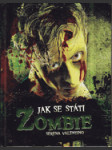 Jak se státi zombie - praktický průvodce pro každého, kdo má zálusk na mozky - náhled