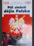 Půl století dějin polska 1939 - 1989 - paczkowski andrzej - náhled