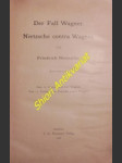 Der Fall Wagner. Nietzsche contra Wagner - NIETZSCHE Friedrich - náhled