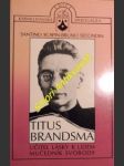 Titus brandsma - učitel lásky k lidem – mučedník svobody - scapin-bruno secondin santino - náhled