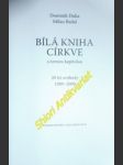 Bílá kniha církve s černou kapitolou - 20 let svobody 1989-2009 - duka dominik / badal milan - náhled