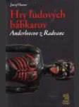 Hry ľudových bábkarov Anderlovcov z Radvane: antologie her pro loutková divadla v repertoáru rodu Anderlovců - náhled