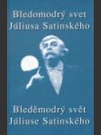 Bledomodrý svet Júliusa Satinského / Bleděmodrý svět Júliuse Satinského - náhled