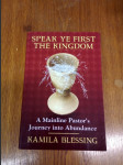 Speak ye first the Kingdom - A Mainline Pastor's Journey into Abundance - podepsané autorem - náhled