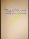 MLADÁ MORAVA - Sborník prací ze soutěže " Mladé Moravy " - Kolektiv autorů - náhled