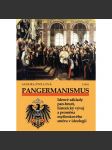 Pangermanismus. Ideové základy pan-hnutí, historický vývoj a proměna myšlenkového směru v ideologii - náhled