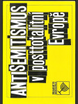 Antisemitismus v posttotalitní Evropě - sborník z Mezinárodního semináře o antisemitismu v posttotalitní Evropě, který uspořádala Společnost Franze Kafky 22.-24. května 1992 v Praze - náhled