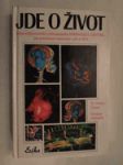 Jde o život - nejnovější poznatky špičkového zdravotnického pracoviště Springhill Centre o rakovině a civilizačních chorobách - jak jim předcházet, jak je léčit, jak se s nimi vyrovnávat, jaké zbraně proti nim máme, jak žít - náhled