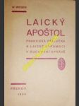 LAICKÝ APOŠTOL - Praktická příručka k laické výpomoci v duchovní správě - WIESEN W. - náhled