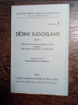 Dějiny Jugoslavie. Část I, Dějiny Srbska a Bosny do konce XV. věku s doplňky dějin Kotoru, Černé hory a Dubrovníka - náhled