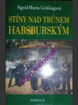 Stíny nad trunem habsburským.tragické osudy v rakouském panovnickém domě - grössingová sigrid-maria - náhled