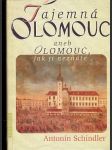 Tajemná Olomouc I. aneb Olomouc, jak ji neznáte - A. Schindler - náhled