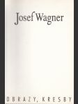 Josef Wagner: Obrazy, kresby - náhled