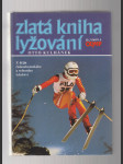 Zlatá kniha lyžování / z dějin československého a světového lyžařství - náhled