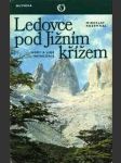 Ledovce pod jižním křížem - hory a lidé patagonie - náhled