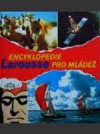 Encyklopedie larousse pro mládež 1 - 4 - náhled