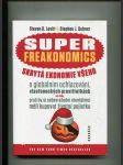 Superfreakonomics - skrytá ekonomie všeho - o globálním ochlazování, vlasteneckých prostitutkách a o tom, proč by si sebevražední atentátníci měli kupovat životní pojistku - náhled