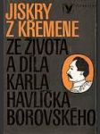 Jiskry z křemene - ze života a díla karla havlíčka borovského - náhled