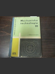 Mechanická technologie - Učeb. text pro 3. roč. prům. škol strojnických. Díl 3 - náhled