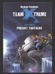 Team X-treme: Třetí mise - Projekt Tantalus (Team X-treme. Mission 3 - Projekt Tantalus) - náhled