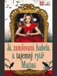 Já, zamilovaná Isabela, a tajemný rytíř Matias ant. - náhled