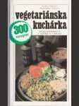 Vegetariánska kuchárka - 300 receptov - náhled