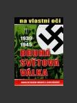 Druhá světová válka 1939-1945 na vlastní oči - náhled