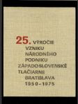25. výročie vzniku národného podniku Západoslovenské tlačiarne Bratislava /1975/ - náhled